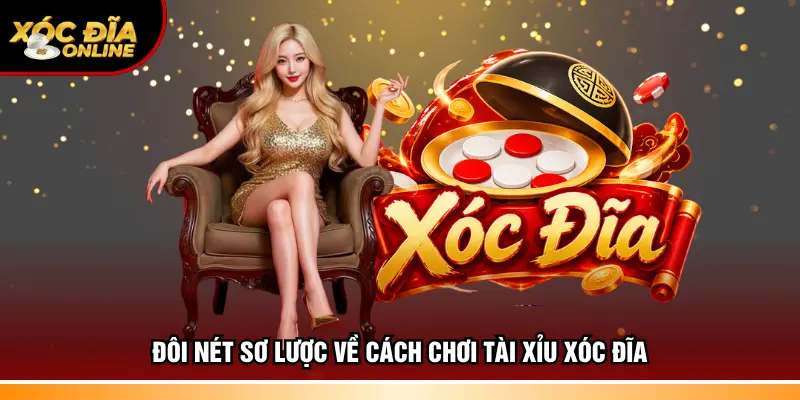 Cách Chơi Tài Xỉu Xóc Đĩa Với Hướng Dẫn Chuẩn Xác An Toàn