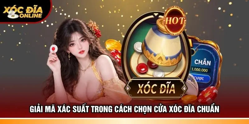 Cách Chọn Cửa Xóc Đĩa – Các Phương Pháp Cược Bất Bại 2026