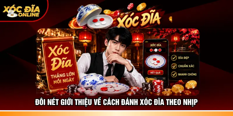 Cách Đánh Xóc Đĩa Theo Nhịp – Kỹ Năng Bắt Cầu Siêu Đỉnh