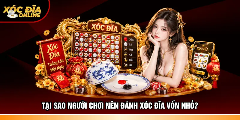 Đánh Xóc Đĩa Vốn Nhỏ – Cách Sinh Lời An Toàn Và Hiệu Quả