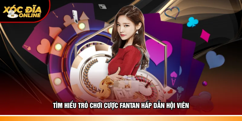 Fantan Là Gì? Bí Kíp Chinh Phục Cuộc Chơi Từ Cao Thủ