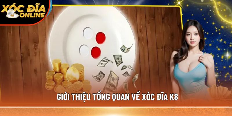 Xóc Đĩa K8 – Livestream Sống Động, Quỹ Thưởng Giá Trị