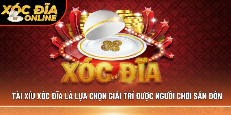 Tài Xỉu Xóc Đĩa – Đỉnh Cao Game Casino Trực Tuyến 2026