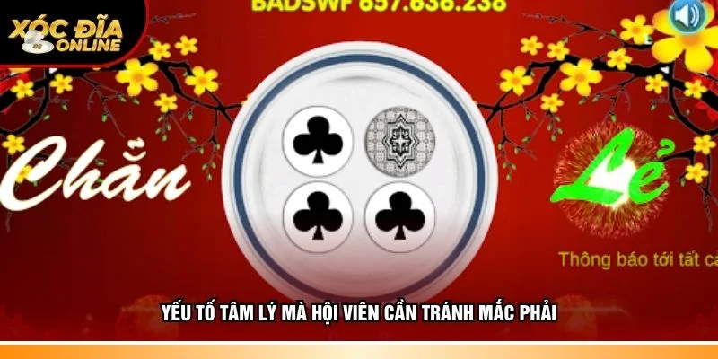 Yếu tố tâm lý mà hội viên cần chú ý khi chơi xóc đĩa