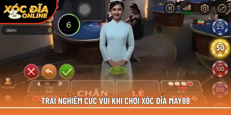 Xóc Đĩa May88 – Live Casino Chân Thực, Nhận Thưởng Sau 1s