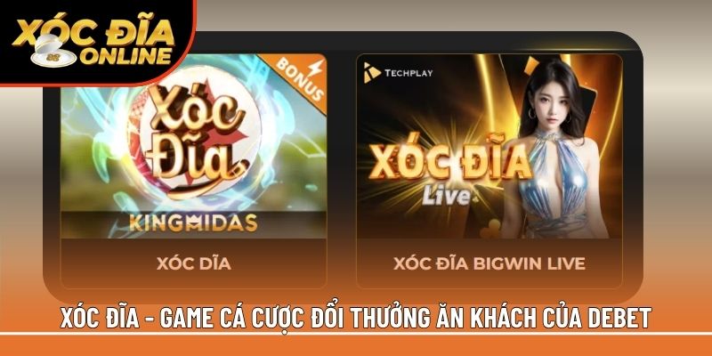 Xóc Đĩa Debet – Sảnh Game Số 1, Trải Nghiệm Đỉnh Cao