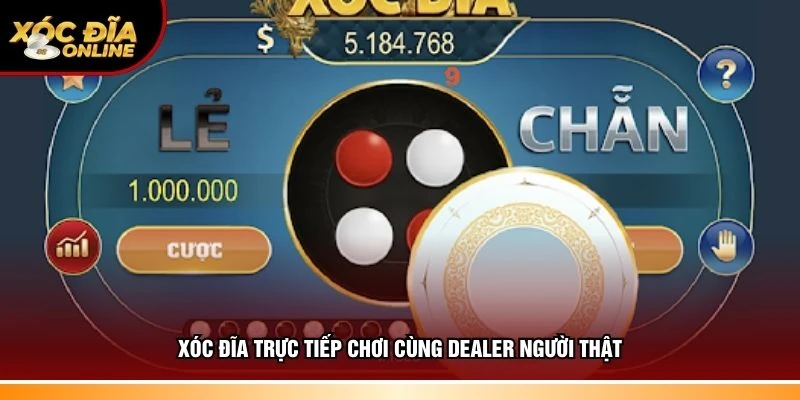 Xóc Đĩa Trực Tiếp – Game Đặt Vốn Tại Bàn Chân Thực Nhất
